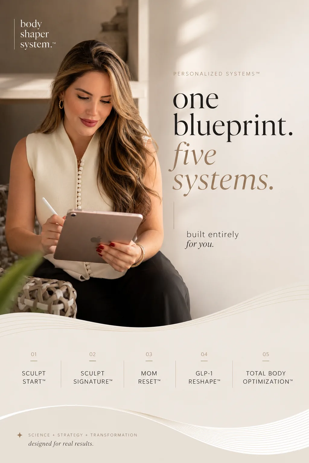 Body Shaper System — Personalized Systems™: one blueprint, five systems built entirely for you — Sculpt Start, Sculpt Signature, Mom Reset, GLP-1 Reshape, Total Body Optimization